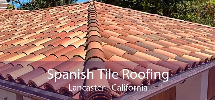 Spanish Tile Roofing Lancaster - California